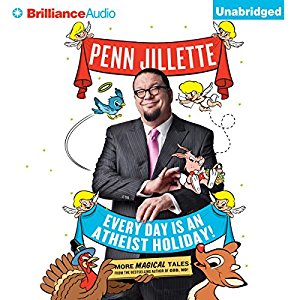Every Day is an Atheist Holiday! | Penn Jillette | AudioBook Free Download Every Day is an Atheist Holiday! By Penn Jillette AudioBook Free Download