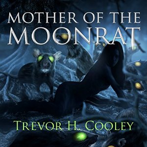 Mother of the Moonrat | Trevor H. Cooley | AudioBook Free Download Mother of the Moonrat By Trevor H. Cooley AudioBook Free Download
