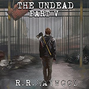 The Undead: Part 5 | R R Haywood | AudioBook Download The Undead: Part 5 By R R Haywood AudioBook Download