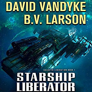 Starship Liberator | B. V. Larson , David VanDyke | AudioBook Download Starship Liberator By B. V. Larson , David VanDyke AudioBook Download