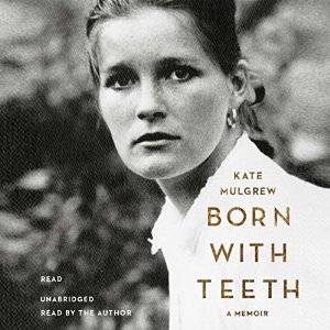 Born with Teeth By Kate Mulgrew AudioBook Free Download Born with Teeth By Kate Mulgrew AudioBook Free Download