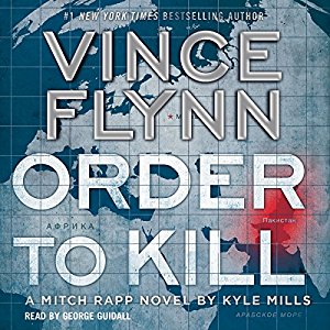 Order to Kill By Vince Flynn , Kyle Mills AudioBook Free Download Order to Kill By Vince Flynn , Kyle Mills AudioBook Free Download