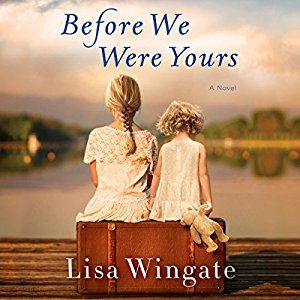 Before We Were Yours By Lisa Wingate AudioBook Free Download Before We Were Yours By Lisa Wingate AudioBook Free Download