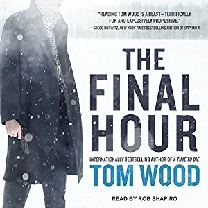 The Final Hour By Tom Wood AudioBook Free Download The Final Hour By Tom Wood AudioBook Free Download