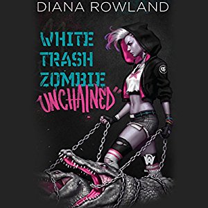 White Trash Zombie Unchained By Diana Rowland AudioBook Free Download White Trash Zombie Unchained By Diana Rowland AudioBook Free Download