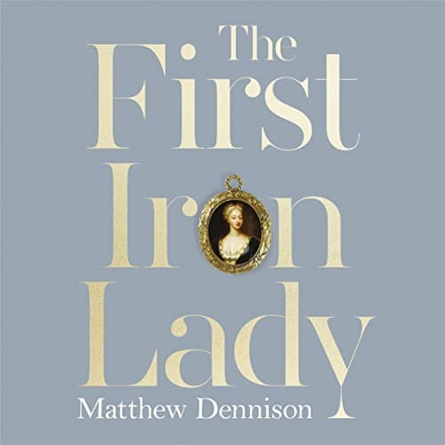 The First Iron Lady By Matthew Dennison AudioBook Download The First Iron Lady By Matthew Dennison AudioBook Download