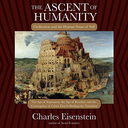 The Ascent of Humanity By Charles Eisenstein AudioBook Download The Ascent of Humanity By Charles Eisenstein AudioBook Download