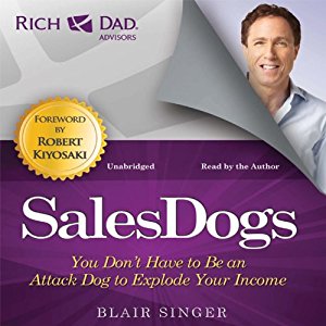 Rich Dad Advisors | Sales Dogs | Robert T. Kiyosaki Rich Dad Advisors Sales Dogs By Robert T. Kiyosaki
