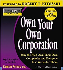 Rich Dad's Advisors: Own Your Own Corporation | Robert T. Kiyosaki Rich Dad's Advisors Own Your Own Corporation By Robert T. Kiyosaki