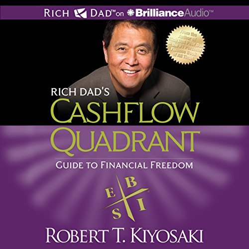 Rich Dad's Cashflow Quadrant | Robert T. Kiyosaki Rich Dad's Cashflow Quadrant By Robert T. Kiyosaki