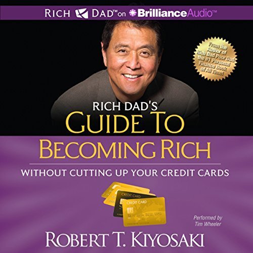 Rich Dad's Guide to Becoming Rich | Robert T. Kiyosaki Rich Dad's Guide to Becoming Rich Without Cutting Up Your Credit Cards By Robert T. Kiyosaki