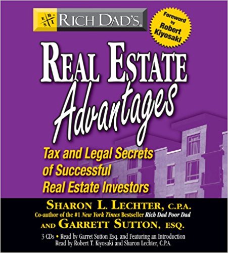 Rich Dad's Real Estate Advantages | Robert T. Kiyosaki Rich Dad's Real Estate Advantages By Robert T. Kiyosaki