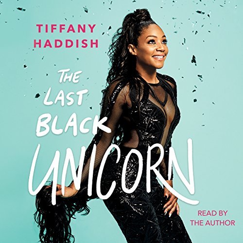 The Last Black Unicorn | Tiffany Haddish The Last Black Unicorn By Tiffany Haddish