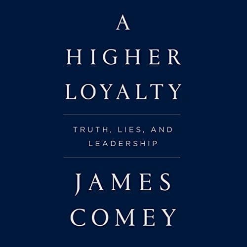 A Higher Loyalty | James Comey A Higher Loyalty By James Comey