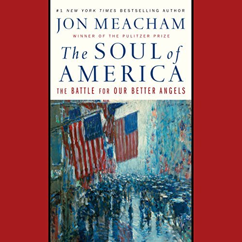 The Soul of America | Jon Meacham The Soul of America By Jon Meacham