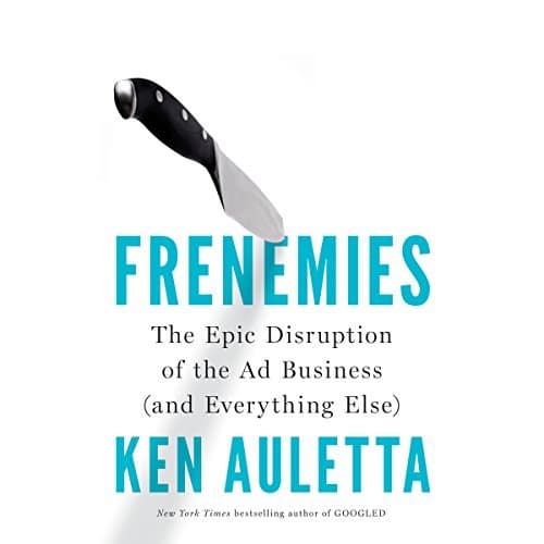 Frenemies | Ken Auletta Frenemies By Ken Auletta