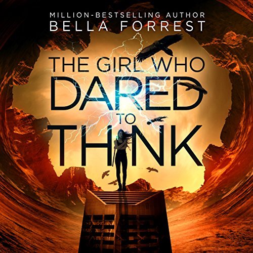 The Girl Who Dared to Think | Bella Forrest The Girl Who Dared to Think By Bella Forrest