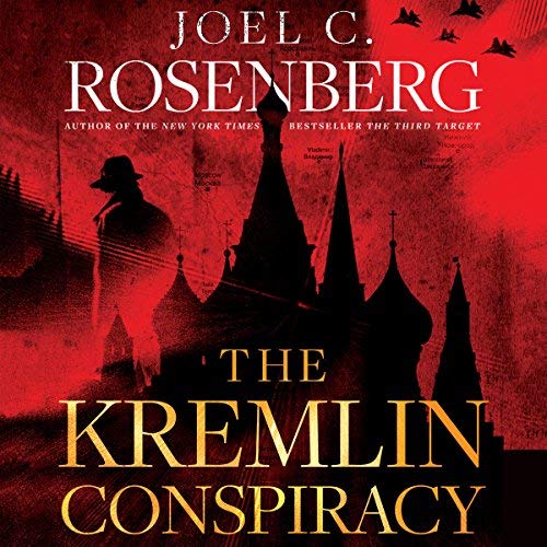 The Kremlin Conspiracy | Joel C. Rosenberg The Kremlin Conspiracy By Joel C. Rosenberg