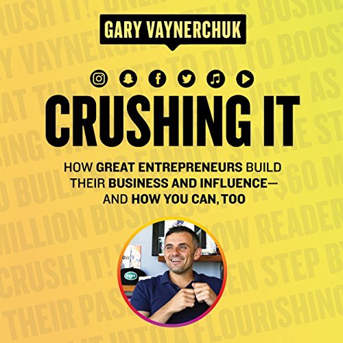 Crushing It! | Gary Vaynerchuk Crushing It! By Gary Vaynerchuk