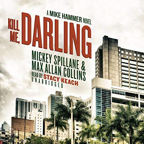 Kill Me, Darling | Mickey Spillane, Max Allan Collins Kill Me, Darling By Mickey Spillane, Max Allan Collins