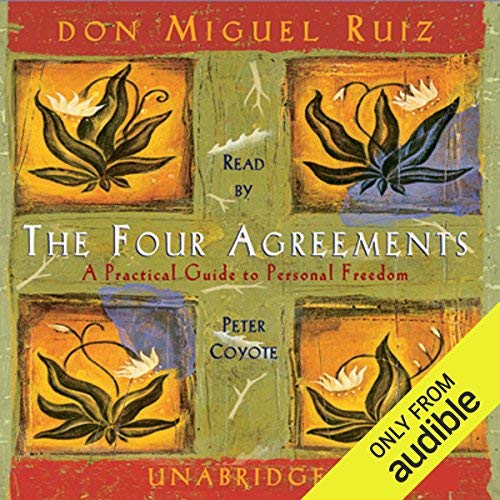 The Four Agreements | Don Miguel Ruiz The Four Agreements By Don Miguel Ruiz