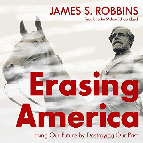 Erasing America | James S. Robbins Erasing America By James S. Robbins