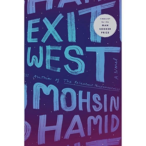Exit West | Mohsin Hamid Exit West By Mohsin Hamid
