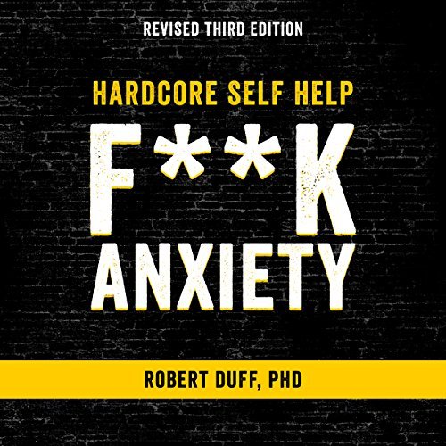 Hardcore Self Help: Fuck Anxiety | Robert Duff Hardcore Self Help: Fuck Anxiety By Robert Duff