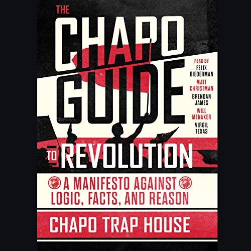 The Chapo Guide to Revolution | Chapo Trap House The Chapo Guide to Revolution By Chapo Trap House