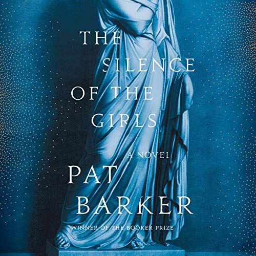 The Silence of the Girls | Pat Barker The Silence of the Girls By Pat Barker