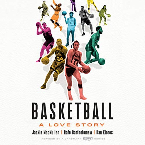 Basketball | Jackie MacMullan, Rafe Bartholomew, Dan Klores Basketball By Jackie MacMullan, Rafe Bartholomew, Dan Klores