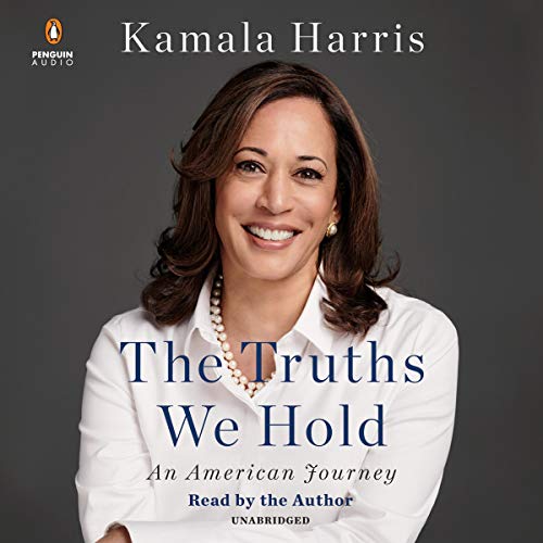 The Truths We Hold By Kamala Harris The Truths We Hold By Kamala Harris