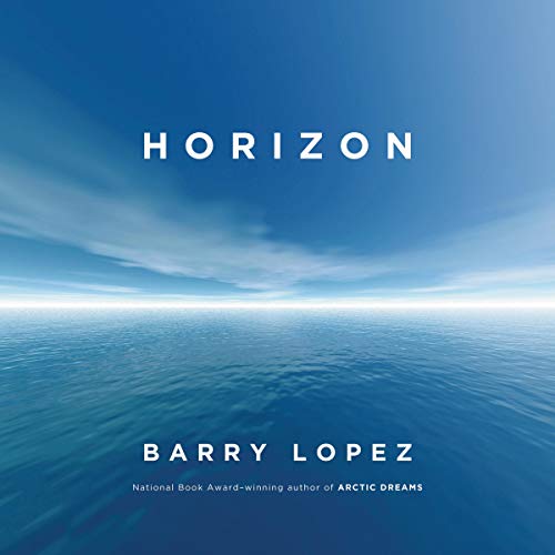 Horizon By Barry Lopez Horizon By Barry Lopez