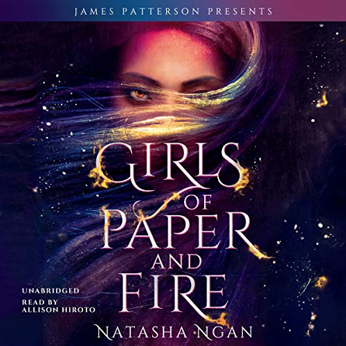 Girls of Paper and Fire By Natasha Ngan, James Patterson