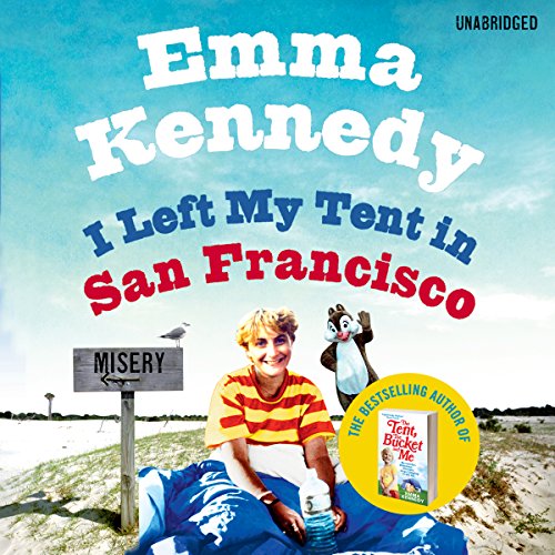 I Left My Tent in San Francisco By Emma Kennedy I Left My Tent in San Francisco By Emma Kennedy