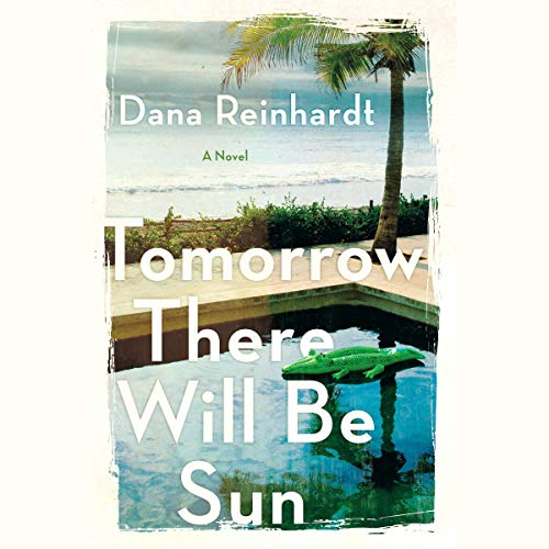 Tomorrow There Will Be Sun By Dana Reinhardt