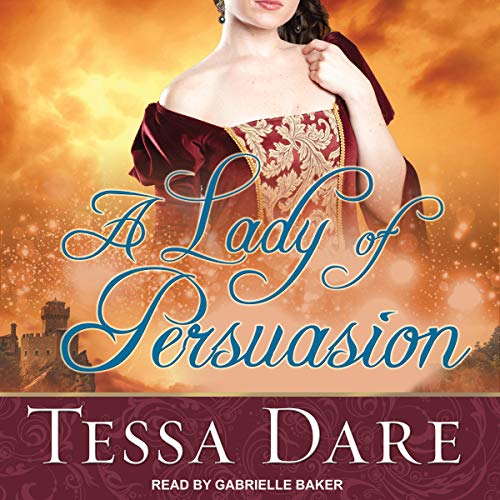 A Lady of Persuasion By Tessa Dare A Lady of Persuasion By Tessa Dare