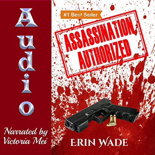 Assassination Authorized By Erin Wade Assassination Authorized By Erin Wade