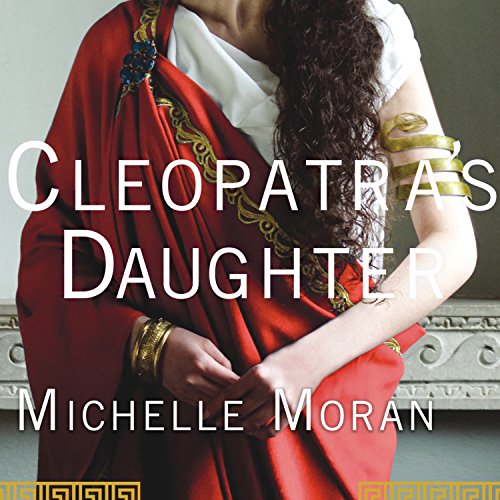 Cleopatra's Daughter By Michelle Moran