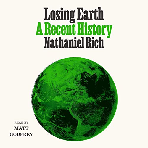 Losing Earth By Nathaniel Rich Losing Earth By Nathaniel Rich