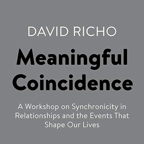 Meaningful Coincidence By David Richo Meaningful Coincidence By David Richo