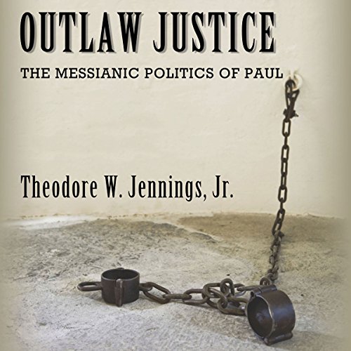 Outlaw Justice By Theodore Jennings Jr Outlaw Justice By Theodore Jennings Jr