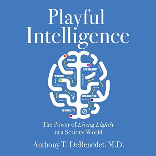 Playful Intelligence By Anthony T. DeBenedet MD Playful Intelligence By Anthony T. DeBenedet MD