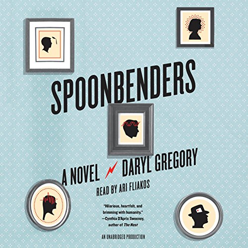 Spoonbenders By Daryl Gregory Spoonbenders By Daryl Gregory