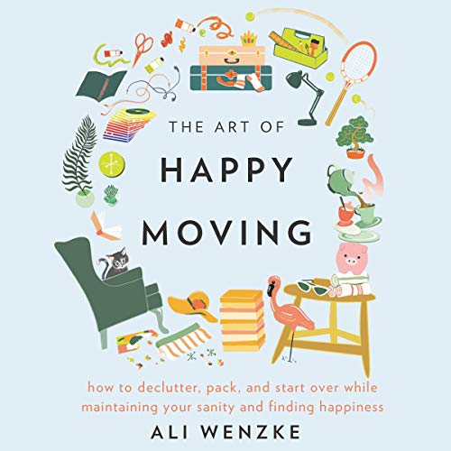 The Art of Happy Moving By Ali Wenzke The Art of Happy Moving By Ali Wenzke