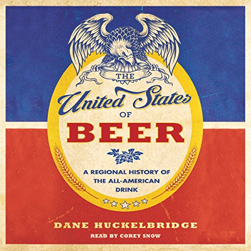 The United States of Beer By Dane Huckelbridge