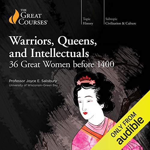 Warriors Queens and Intellectuals By Joyce E. Salisbury, The Great Courses