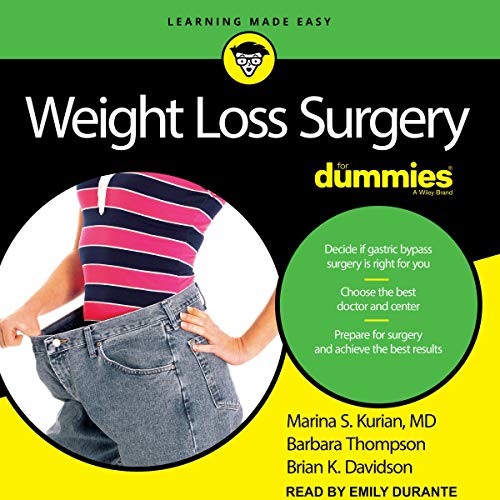 Weight Loss Surgery for Dummies By Marina S. Kurian MD, Barbara Thompson, Brian K. Davidson Weight Loss Surgery for Dummies By Marina S. Kurian MD, Barbara Thompson, Brian K. Davidson