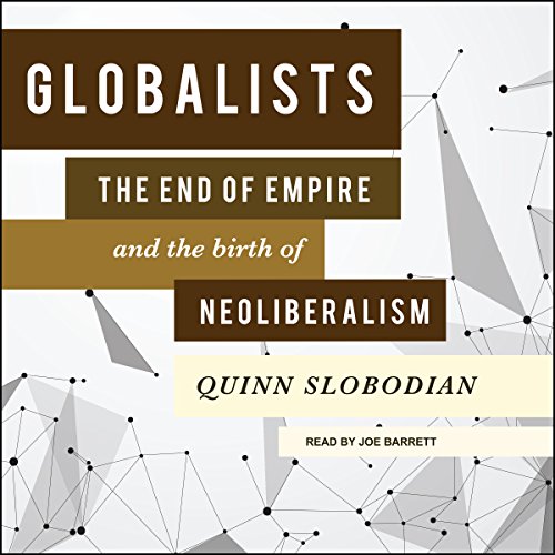 Globalists By Quinn Slobodian Globalists By Quinn Slobodian