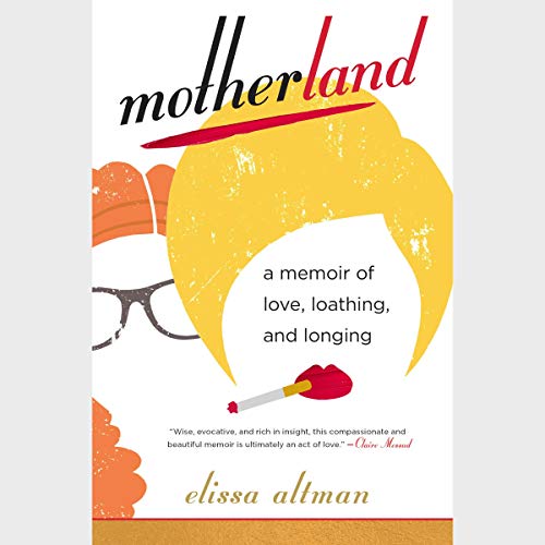 Motherland By Elissa Altman Motherland By Elissa Altman